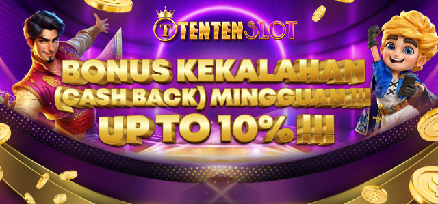 BONUS CASHBACK 10% (KHUSUS SLOT)